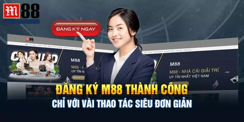 Hướng dẫn đăng ký M88 - Cách nhanh chóng và hiệu quả